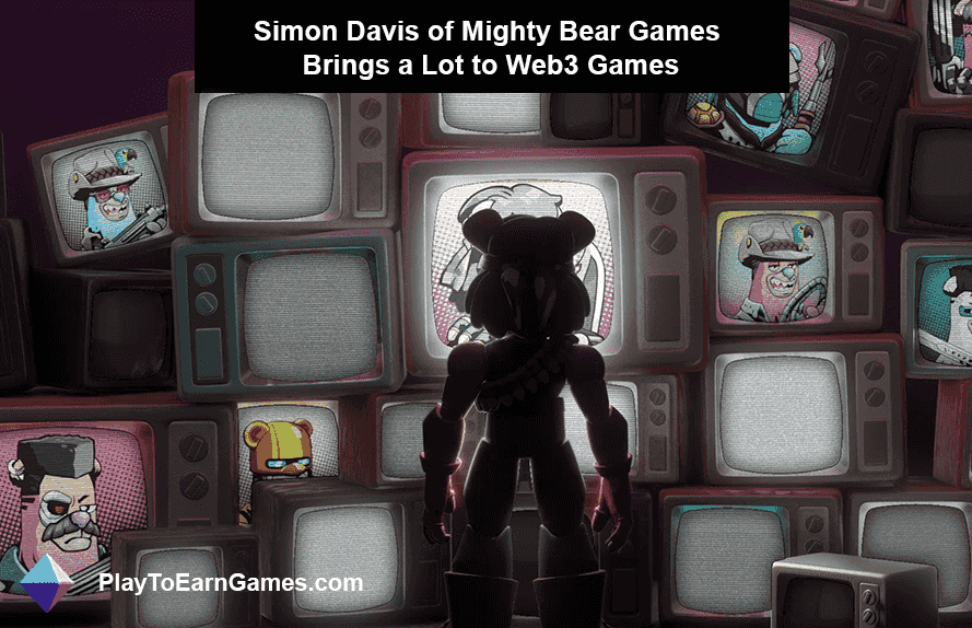 Simon Davis de Mighty Bear Games ajoute une valeur significative aux jeux Web3
