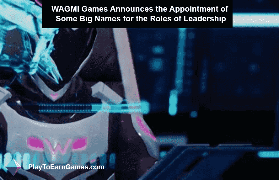 WAGMI Games annonce la nomination de grands noms aux postes de leadership