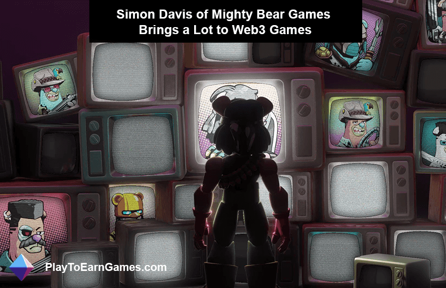 Simon Davis de Mighty Bear Games ajoute une valeur significative aux jeux Web3