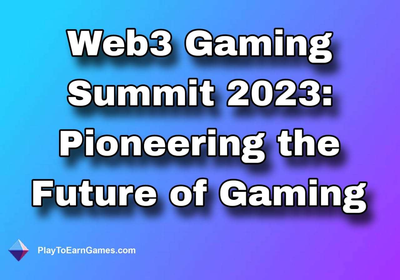 Principales informations et défis du Web3 Gaming Summit 2023