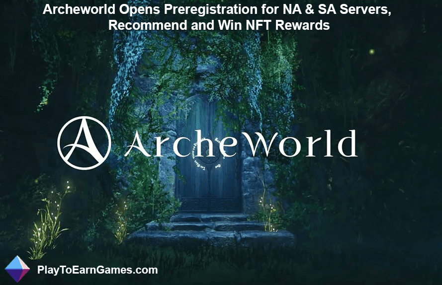 Archeworld Opens Preregistration for NA & SA Servers, Recommend and Win NFT Rewards