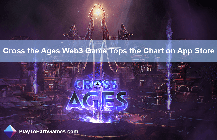 &#39;Cross the Ages&#39; Web3 Game Tops App Store