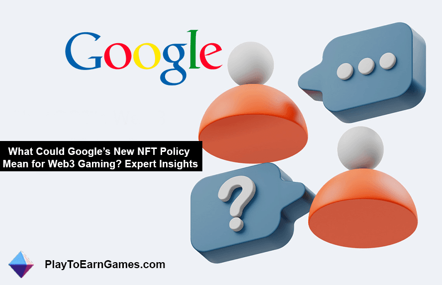 Quel sera l&#39;impact de la politique NFT de Google sur les jeux Web3 ?