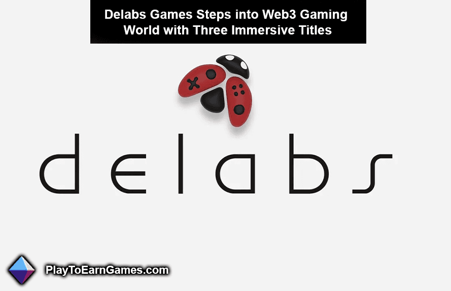 Delabs Games entre dans le monde du jeu Web3 avec trois titres immersifs