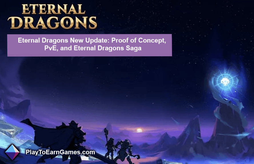 Nouvelle mise à jour d&#39;Eternal Dragons : preuve de concept, PvE et saga Eternal Dragons