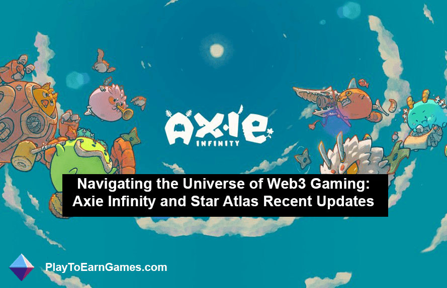 Naviguer dans l&#39;univers du jeu Web3 : mises à jour récentes d&#39;Axie Infinity et de Star Atlas