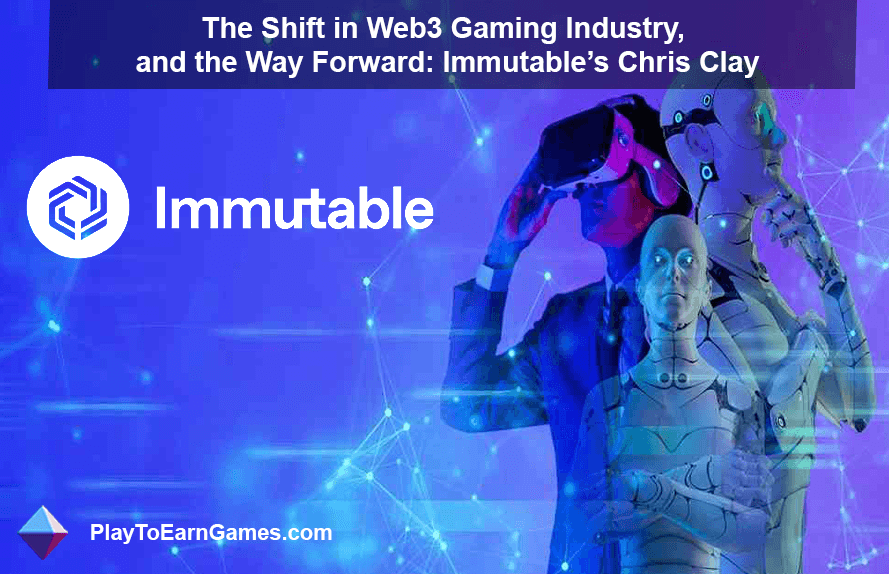 Chris Clay discute de l&#39;influence d&#39;Immutable sur les jeux Web3 : propriété numérique, accessibilité et NFT