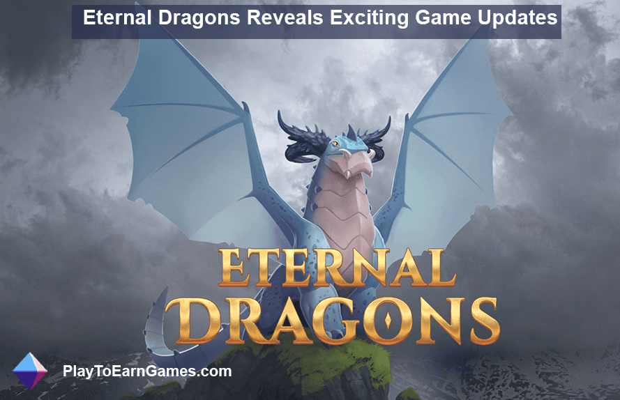 Eternal Dragons dévoile une mise à jour du jeu améliorant le gameplay, l&#39;accessibilité, le réalisme et l&#39;intégration NFT