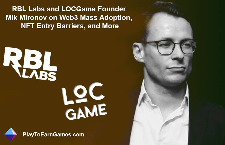 Explorer LegendsOfCrypto : Mik Mironov, fondateur et PDG de RBL Labs, discute de l&#39;avenir du jeu Web3