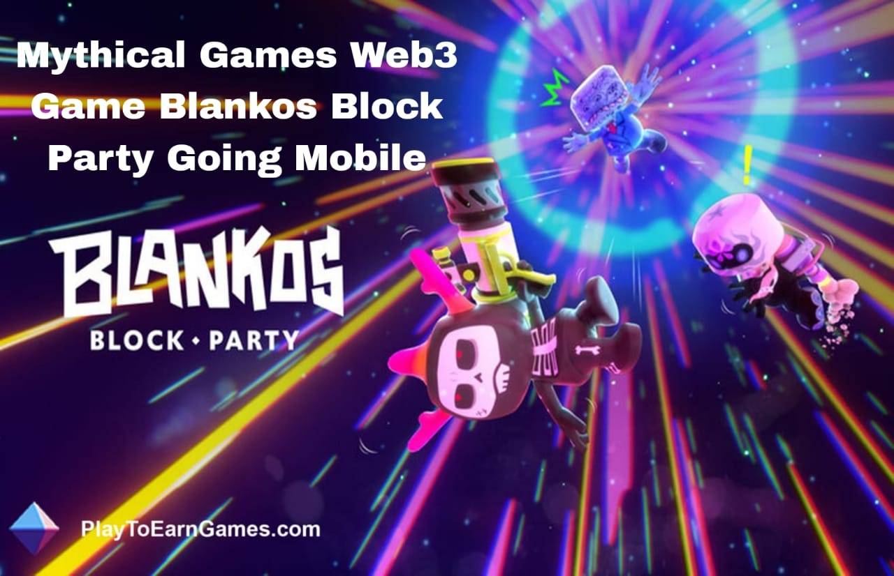 Expansion mobile de Mythical Games à l&#39;ère Web3, de NFL Rivals à Blankos Block Party