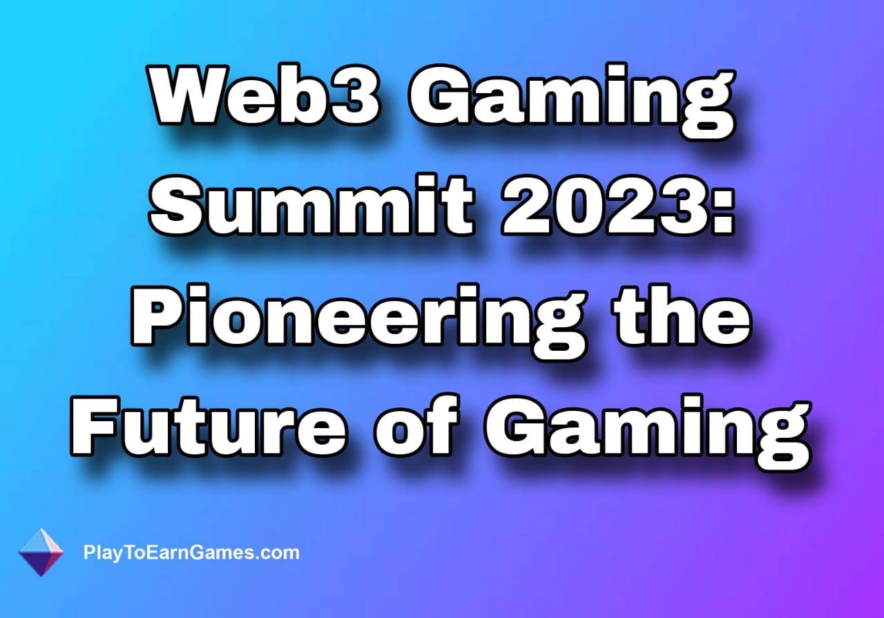 Principales informations et défis du Web3 Gaming Summit 2023