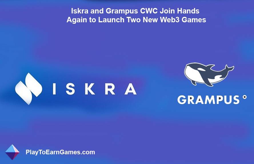 Iskra et Grampus CWC s&#39;associent à nouveau pour lancer deux nouveaux jeux Web3
